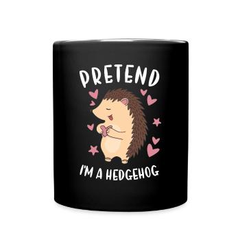 Hedgie Pretend I'm A Hedgehog - Tasse einfarbig - Schwarz - Vorne