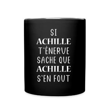 Si ACHILLE t'énerve saches ACHILLE s'en fout - Mug uni - noir - Devant