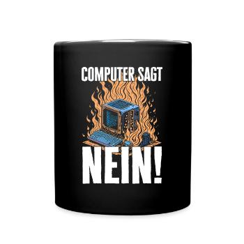 Computer sagt nein! Lustiger Serien Fan - Tasse einfarbig - Schwarz - Vorne
