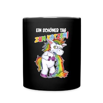 Schöner Tag zum Kotzen Betrunken Einhorn Witz JGA - Tasse einfarbig - Schwarz - Vorne