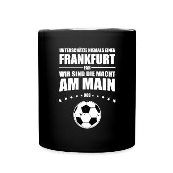 Frankfurt Fan Unterschätze niemals einen Frankfurt - Tasse einfarbig - Schwarz - Vorne