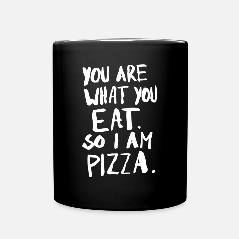 You are what you eat. So I am pizza. - Tasse einfarbig - Schwarz