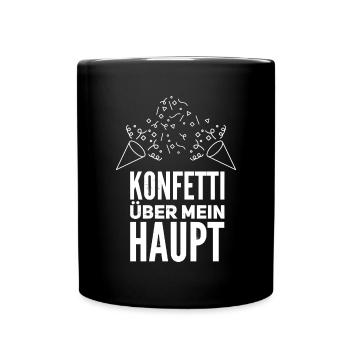 Konfettis über mein Haupt Geschenk - Tasse einfarbig - Schwarz - Vorne
