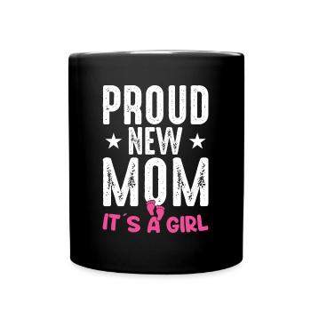 Proud New Mom It's A Girl Baby Gender Reveal - Full Colour Mug - black - Front