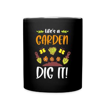 Funny Gardeners Life's A Garden Dig It Gardening - Full Colour Mug - black - Front
