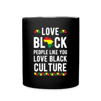 Love Black People Like You Love Black Culture - Full Colour Mug - black - Front