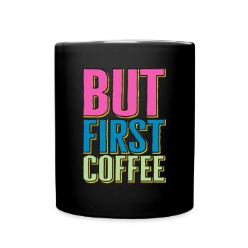 But first Coffee - Retro coffee lover saying - Full Colour Mug - black - Front