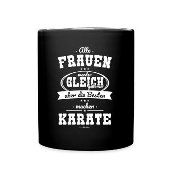Alle Frauen gleich Besten machen Karate - Tasse einfarbig - Schwarz - Vorne