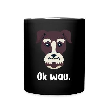 Ok wau mit Schnauzer Hundeliebhaber - Tasse einfarbig - Schwarz - Vorne