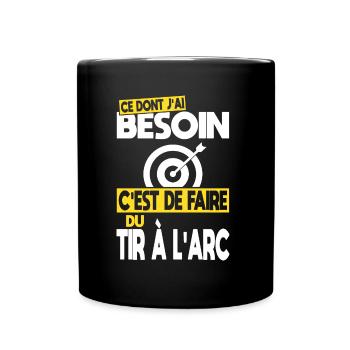 Ce dont j'ai besoin c'est de faire du Tir à l'arc - Mug uni - noir - Devant