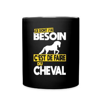 Ce dont j'ai besoin c'est de faire du Cheval - Mug uni - noir - Devant