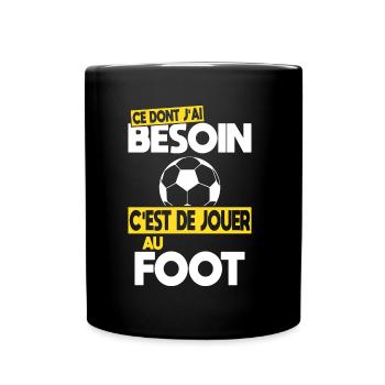 Ce dont j'ai besoin c'est de jouer au Foot - Mug uni - noir - Devant