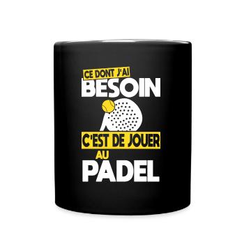 Ce dont j'ai besoin c'est de jouer au Padel - Mug uni - noir - Devant