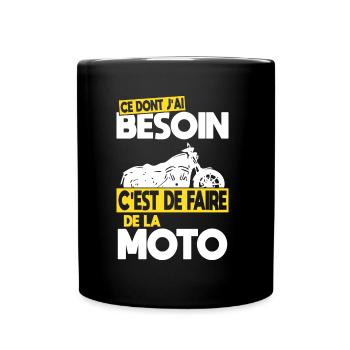 Ce dont j'ai besoin c'est de faire de la Moto - Mug uni - noir - Devant