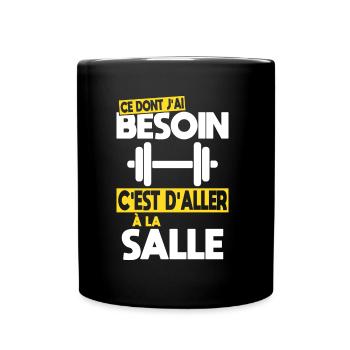 Ce dont j'ai besoin c'est d'aller à la Salle - Mug uni - noir - Devant