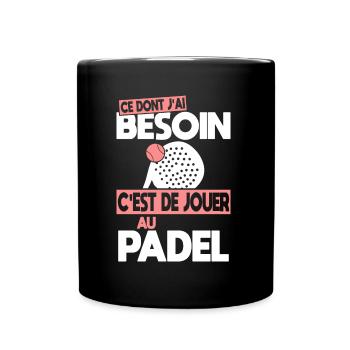 Ce dont j'ai besoin c'est de jouer au Padel - Mug uni - noir - Devant