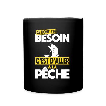 Ce dont j'ai besoin c'est d'aller à la Pêche - Mug uni - noir - Devant