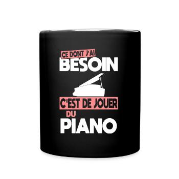 Ce dont j'ai besoin c'est de jouer du Piano - Mug uni - noir - Devant