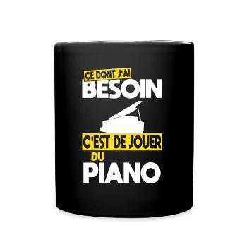 Ce dont j'ai besoin c'est de jouer du Piano - Mug uni - noir - Devant