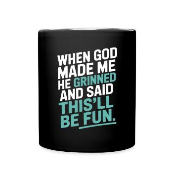 When God made me, he grinned! - Full Colour Mug - black - Front