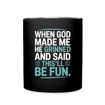 When God made me, he grinned! - Full Colour Mug - black - Front