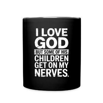 Ich liebe Gott, aber manche seiner Kinder nerven! - Tasse einfarbig - Schwarz - Vorne