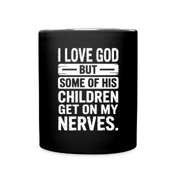 Ich liebe Gott, aber manche seiner Kinder nerven! - Tasse einfarbig - Schwarz - Vorne