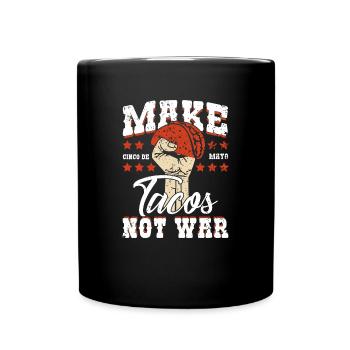 Mach Tacos keinen Krieg - Mexico - Taco Spruch - Tasse einfarbig - Schwarz - Vorne