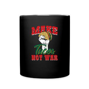 Mach Tacos keinen Krieg - Mexico - Taco Spruch - Tasse einfarbig - Schwarz - Vorne