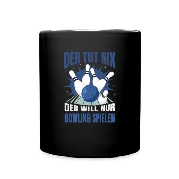 Der Tut Nix Der Will Nur Bowling Spielen Bowler - Tasse einfarbig - Schwarz - Vorne