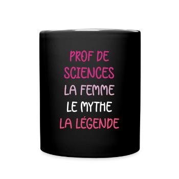 La femme le mythe la légende prof de sciences - Mug uni - noir - Devant