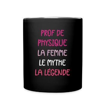 La femme le mythe la légende prof de physique - Mug uni - noir - Devant