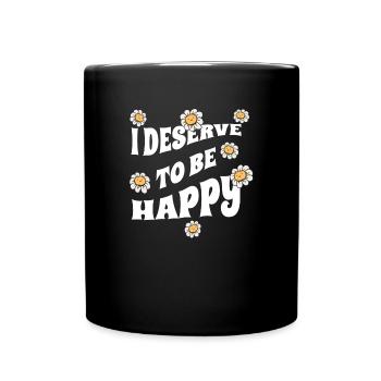I deserve to be happy - Positive vibes - Full Colour Mug - black - Front