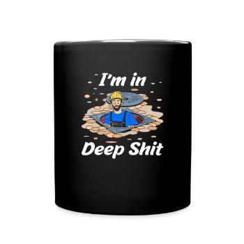 Travailleurs des égouts - Je suis dans la merde profonde - Mug uni - noir - Devant