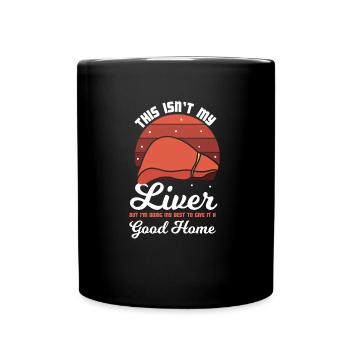 Giving my liver a good home. - Full Colour Mug - black - Front