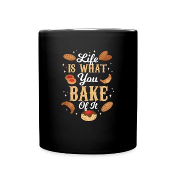 Life Is What You Bake Of It Design - Tasse einfarbig - Schwarz - Vorne