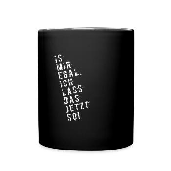 IS MIR EGAL ICH LASS DAS JETZT SO - Tasse einfarbig - Schwarz - Vorne