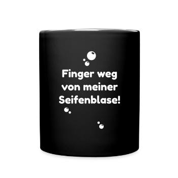 Finger weg von meiner Seifenblase! - Tasse einfarbig - Schwarz - Vorne
