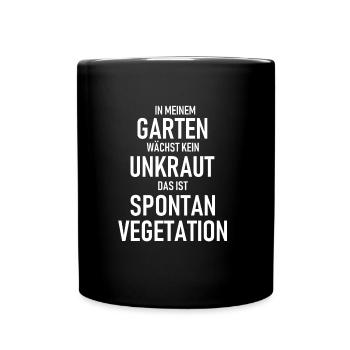 In meinem Garten waechst kein Unkraut, sondern - Tasse einfarbig - Schwarz - Vorne