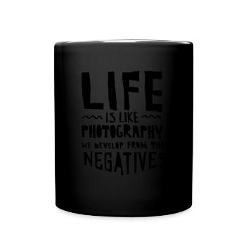 Life Is Like Photography... - Tasse einfarbig - Schwarz - Vorne