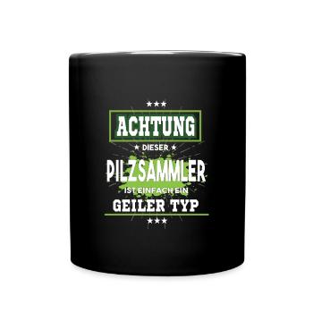 Pilzsammler ist einfach nur ein geiler Typ - Tasse einfarbig - Schwarz - Vorne