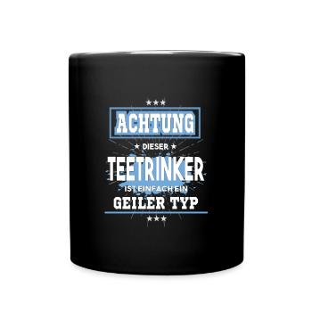 Teetrinker ist einfach nur ein geiler Typ - Tasse einfarbig - Schwarz - Vorne