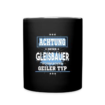 Gleisbauer ist einfach ein geiler Typ T-Shirt - Tasse einfarbig - Schwarz - Vorne