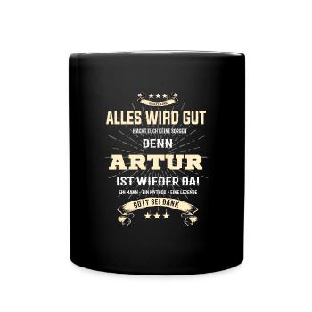 Alles wird gut denn Artur Ist da T-Shirt - Tasse einfarbig - Schwarz - Vorne