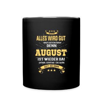 Alles wird gut denn August Ist da T-Shirt - Tasse einfarbig - Schwarz - Vorne