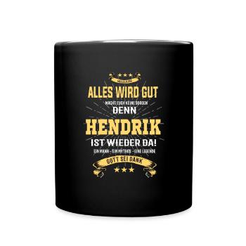 Alles wird gut denn Hendrik Ist da T-Shirt - Tasse einfarbig - Schwarz - Vorne