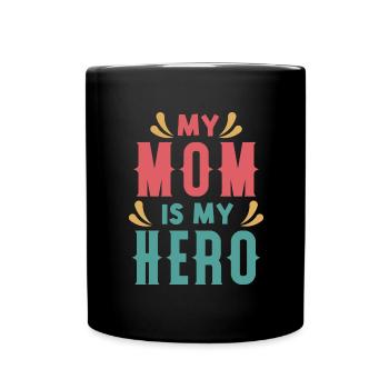 My Mom is my Hero - Mother's Day Gift Idea - Full Colour Mug - black - Front