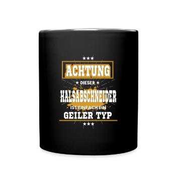 Halsabschneider ist einfach ein geiler Typ T-Shirt - Tasse einfarbig - Schwarz - Vorne