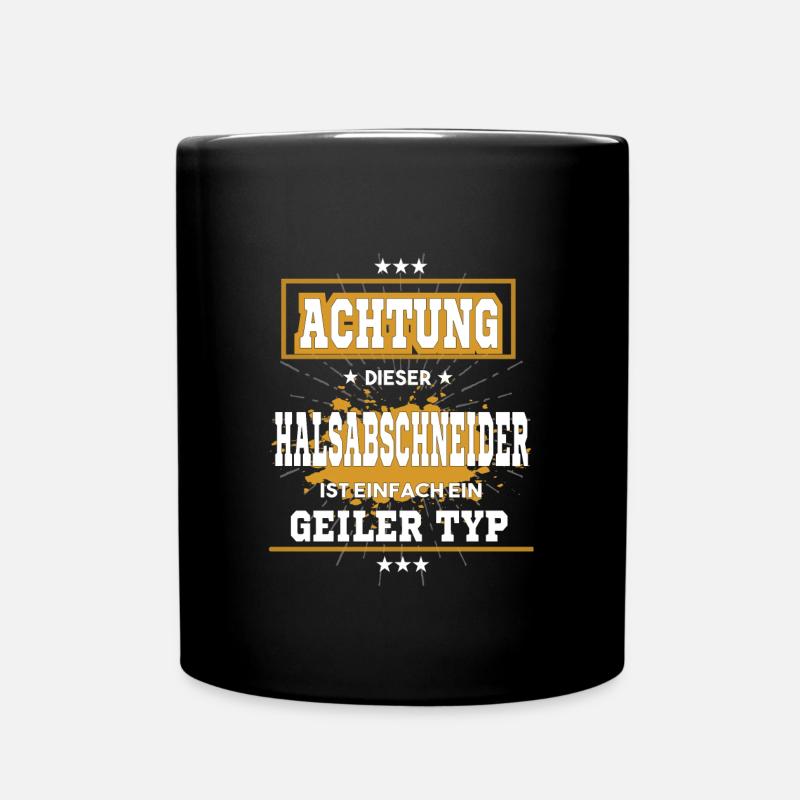 Halsabschneider ist einfach ein geiler Typ T-Shirt - Tasse einfarbig - Schwarz