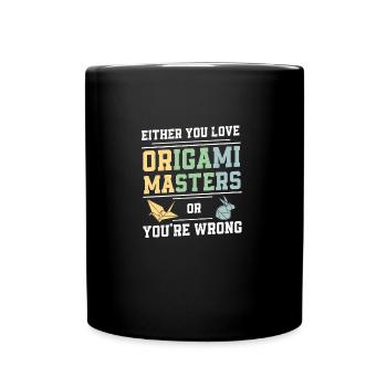 Entweder du liebst Origami-Meister oder du irrst - Tasse einfarbig - Schwarz - Vorne